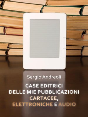 cover image of Case editrici delle mie pubblicazioni cartacee, elettroniche e audio